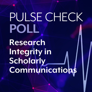 Latest “Pulse Check” Poll focuses on Research Integrity in Scholarly Communications